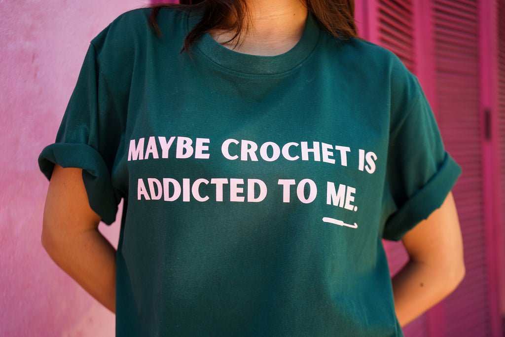 Maybe Crochet Is Addicted To Me Tee (Unisex)