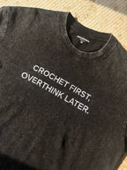 CROCHET FIRST, OVERTHINK LATER Tee in Black Acid